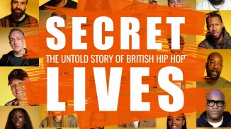SECRET LIVES - THE UNTOLD STORY OF BRITISH HIP HOP 